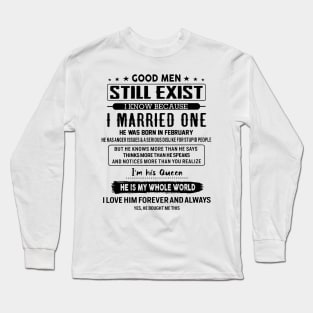 Good Men Still Exist I Married One He Was Born In February Long Sleeve T-Shirt